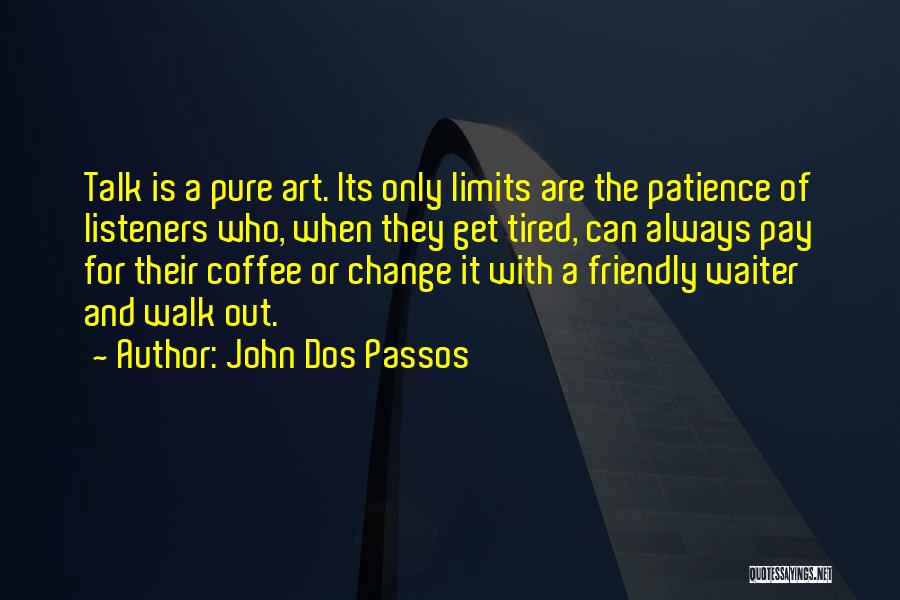 Patience Has Limits Quotes By John Dos Passos