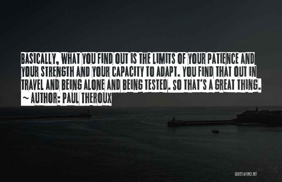 Patience Has Limits Quotes By Paul Theroux