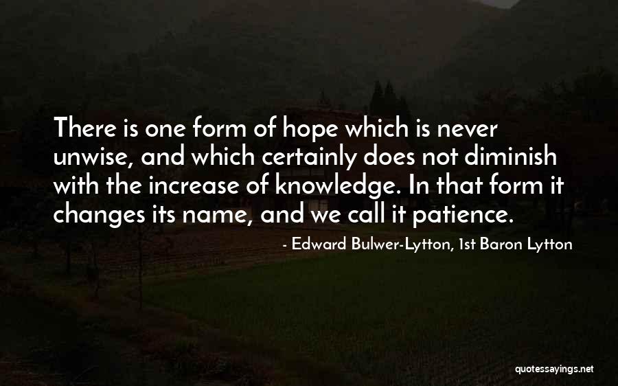 Patience Hope Quotes By Edward Bulwer-Lytton, 1st Baron Lytton Patience Hope Quotes By Edward Bulwer-Lytton, 1st Baron Lytton