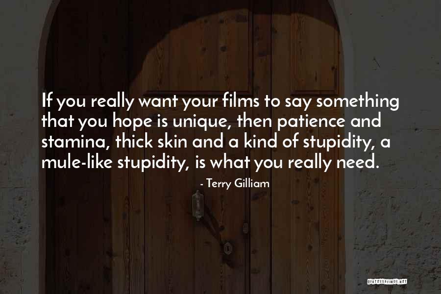 Patience Hope Quotes By Terry Gilliam Patience Hope Quotes By Terry Gilliam