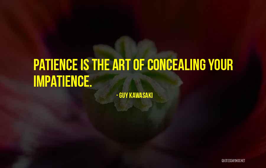 Patience Impatience Quotes By Guy Kawasaki