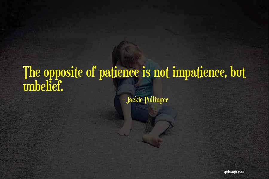 Patience Impatience Quotes By Jackie Pullinger
