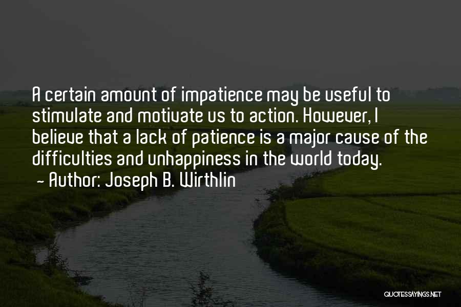 Patience Impatience Quotes By Joseph B. Wirthlin