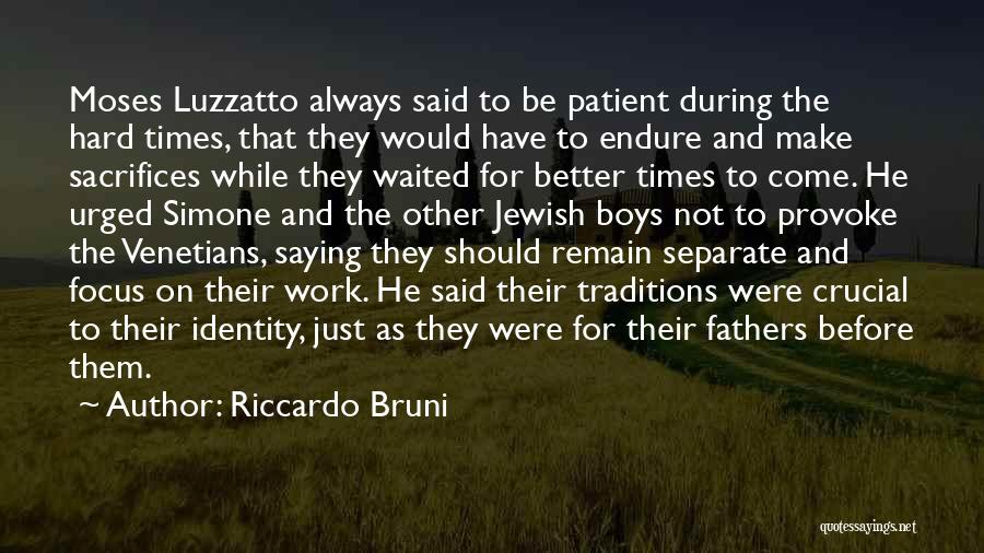 Patience In Hard Times Quotes By Riccardo Bruni