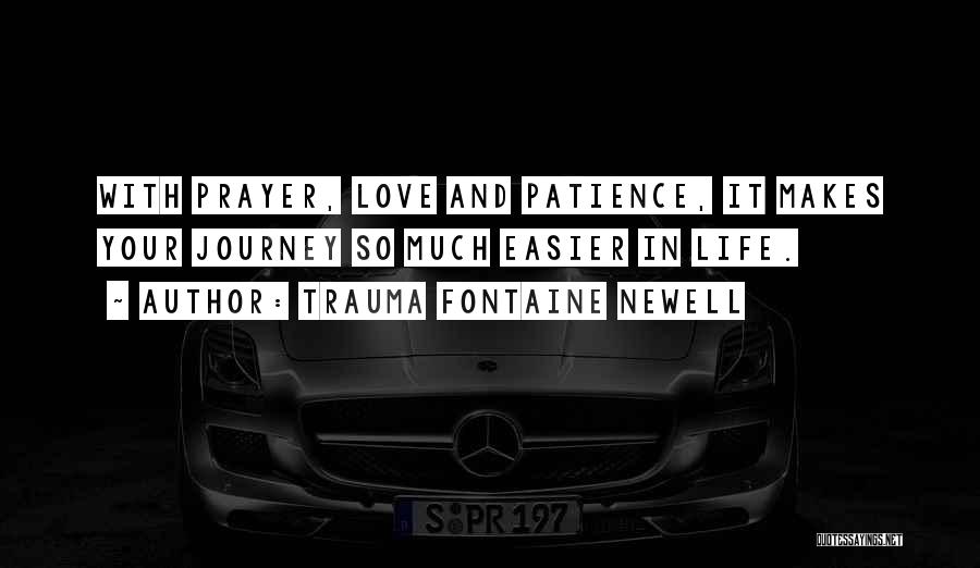 Patience In Life And Love Quotes By Trauma Fontaine Newell
