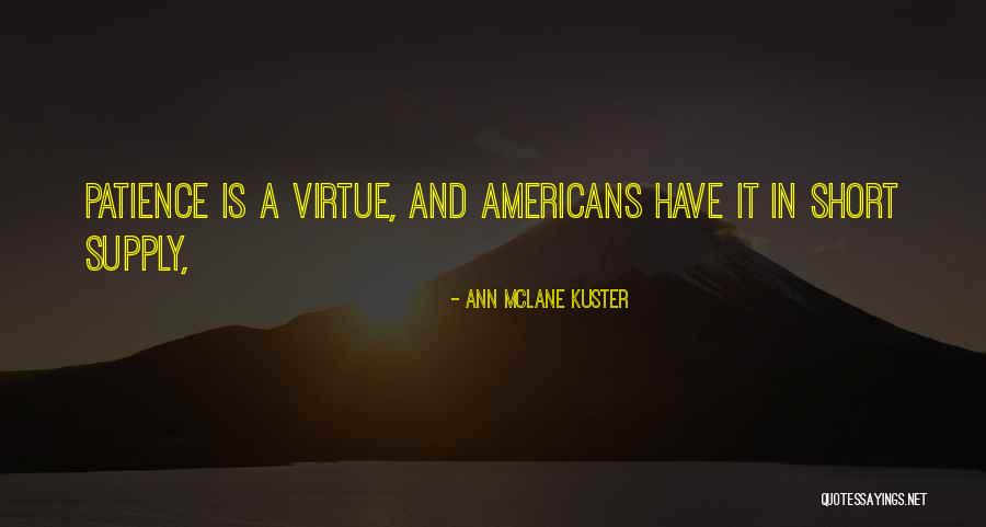 Patience Is A Virtue Quotes By Ann McLane Kuster Patience Is A Virtue Quotes By Ann McLane Kuster