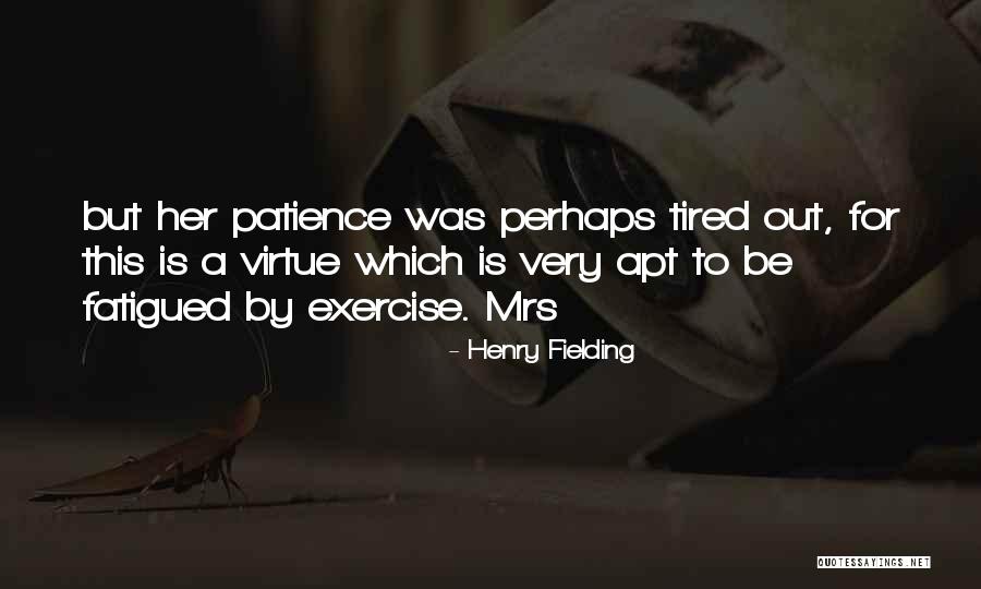 Patience Is A Virtue Quotes By Henry Fielding Patience Is A Virtue Quotes By Henry Fielding