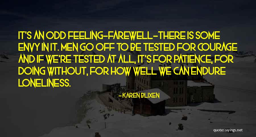 Patience Is Tested Quotes By Karen Blixen Patience Is Tested Quotes By Karen Blixen