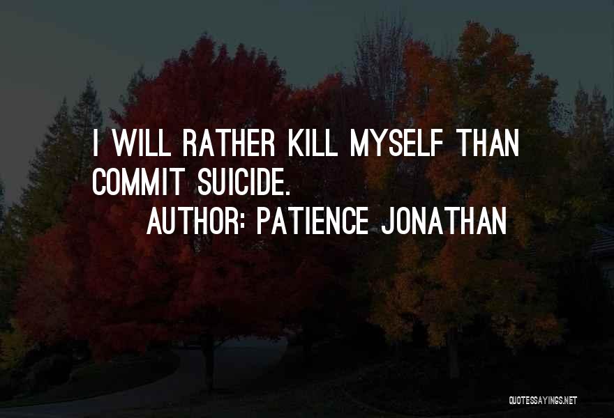 Patience Jonathan Quotes 1283716