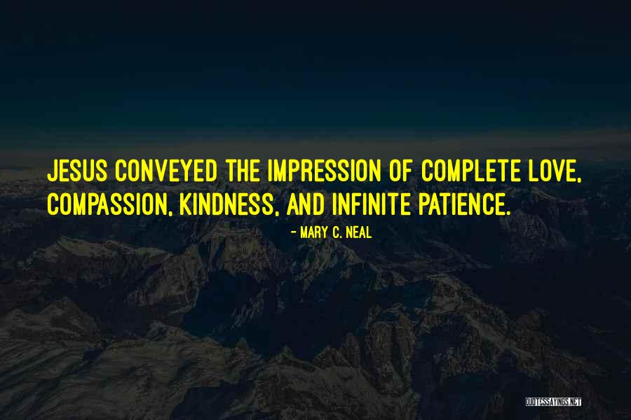 Patience Love Quotes By Mary C. Neal Patience Love Quotes By Mary C. Neal