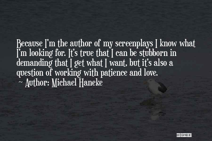 Patience My Love Quotes By Michael Haneke