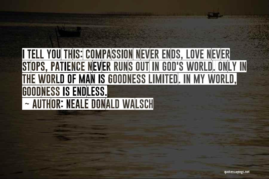 Patience My Love Quotes By Neale Donald Walsch