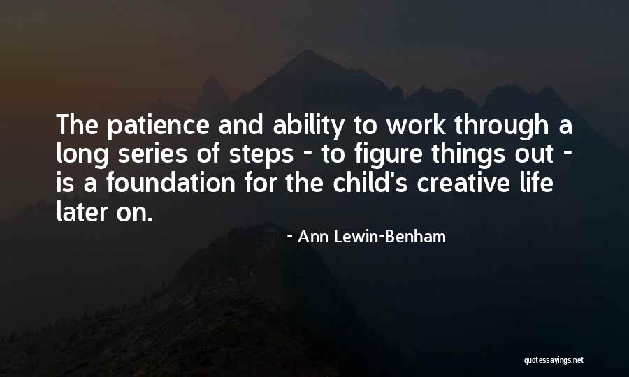 Patience Of Life Quotes By Ann Lewin-Benham Patience Of Life Quotes By Ann Lewin-Benham