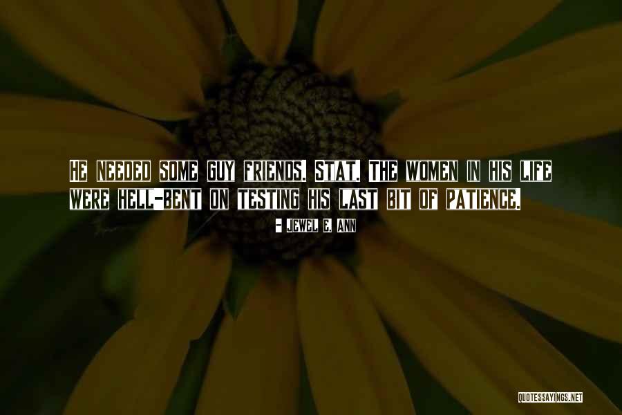 Patience Of Life Quotes By Jewel E. Ann Patience Of Life Quotes By Jewel E. Ann