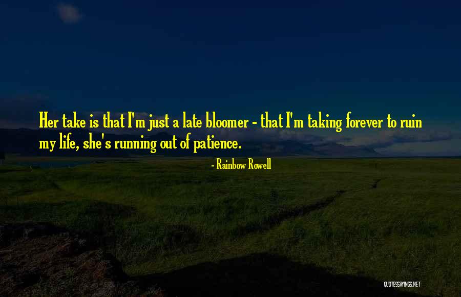 Patience Of Life Quotes By Rainbow Rowell Patience Of Life Quotes By Rainbow Rowell