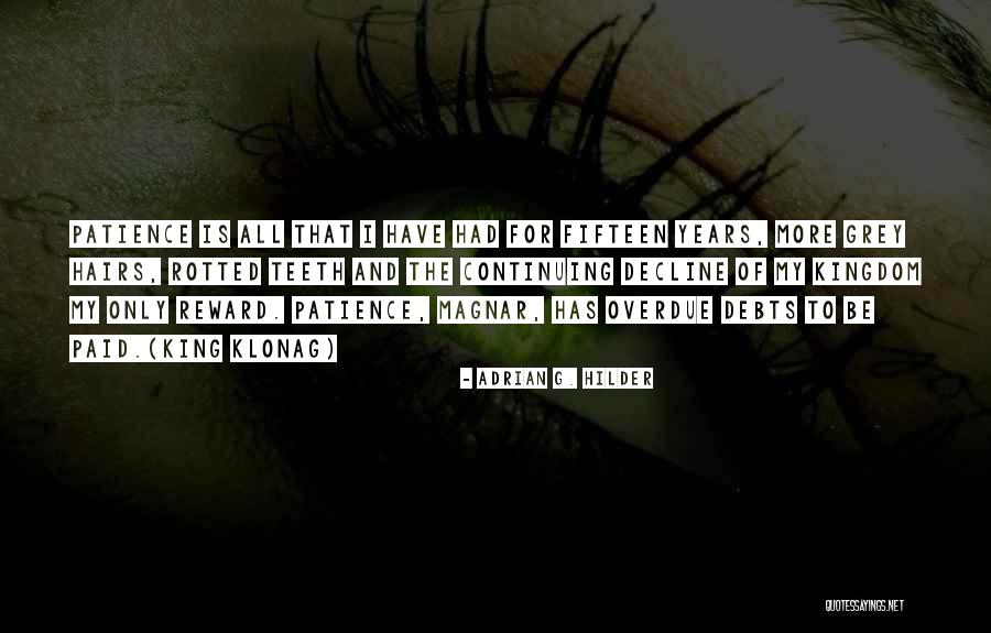 Patience Paid Off Quotes By Adrian G. Hilder Patience Paid Off Quotes By Adrian G. Hilder
