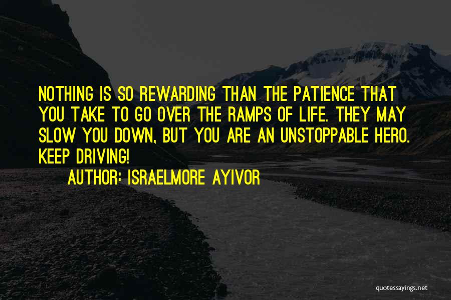 Patience Reward Quotes By Israelmore Ayivor