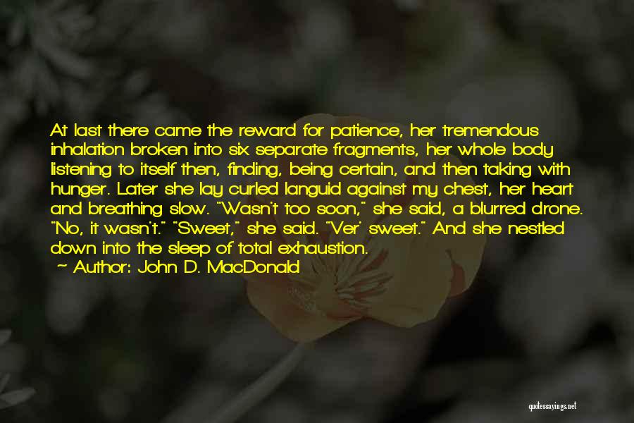 Patience Reward Quotes By John D. MacDonald