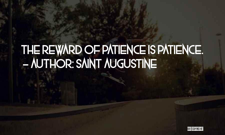 Patience Reward Quotes By Saint Augustine