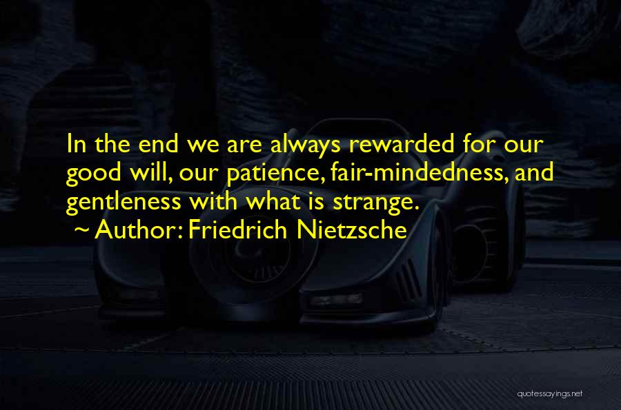 Patience Rewarded Quotes By Friedrich Nietzsche