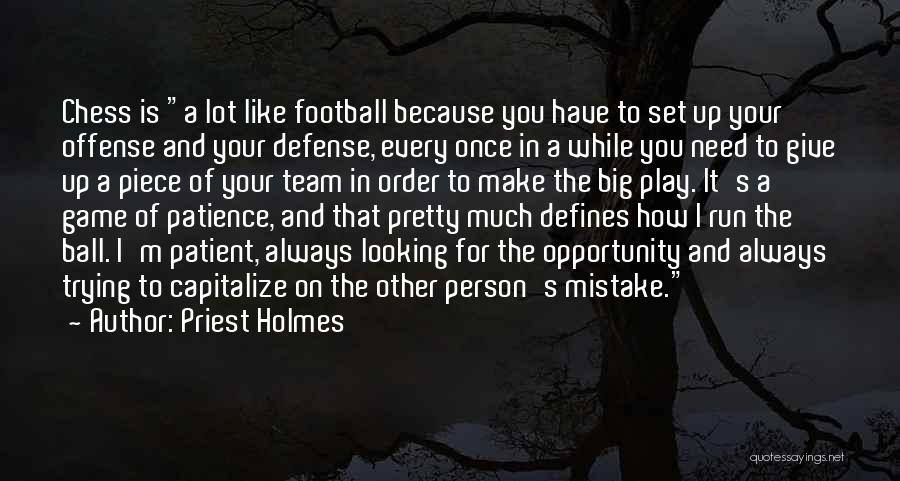 Patience Running Out Quotes By Priest Holmes