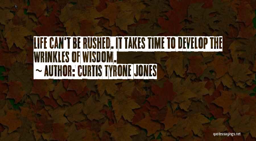 Patience Takes Time Quotes By Curtis Tyrone Jones