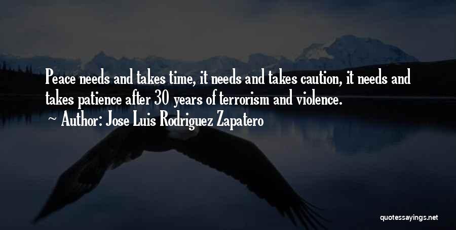 Patience Takes Time Quotes By Jose Luis Rodriguez Zapatero