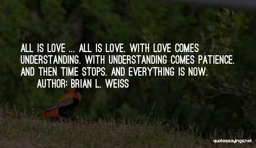 Patience Understanding And Love Quotes By Brian L. Weiss