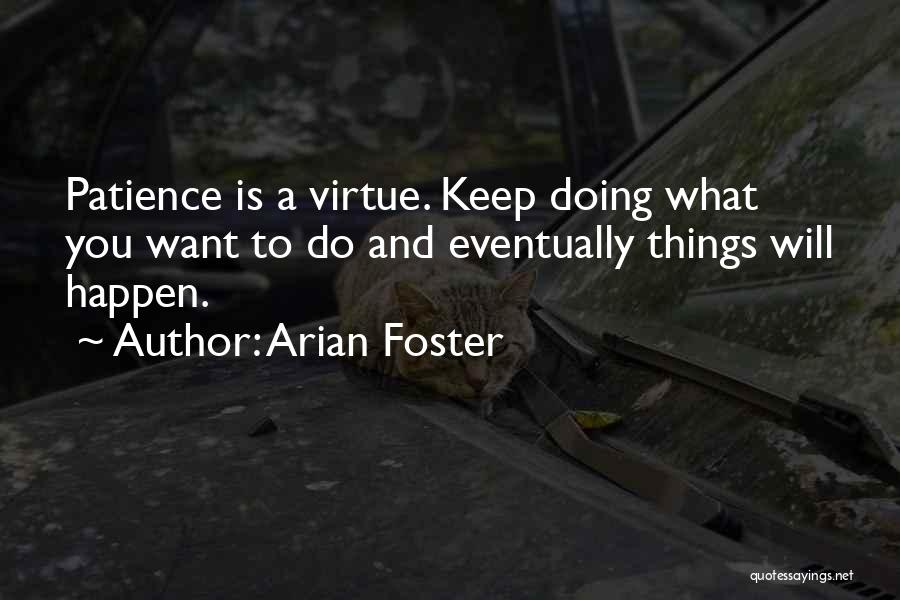 Patience Virtue Quotes By Arian Foster