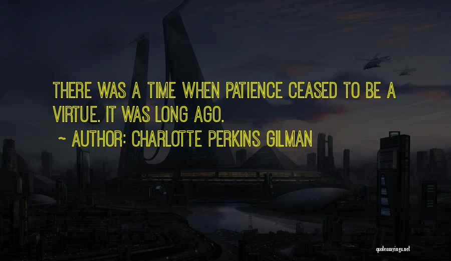 Patience Virtue Quotes By Charlotte Perkins Gilman