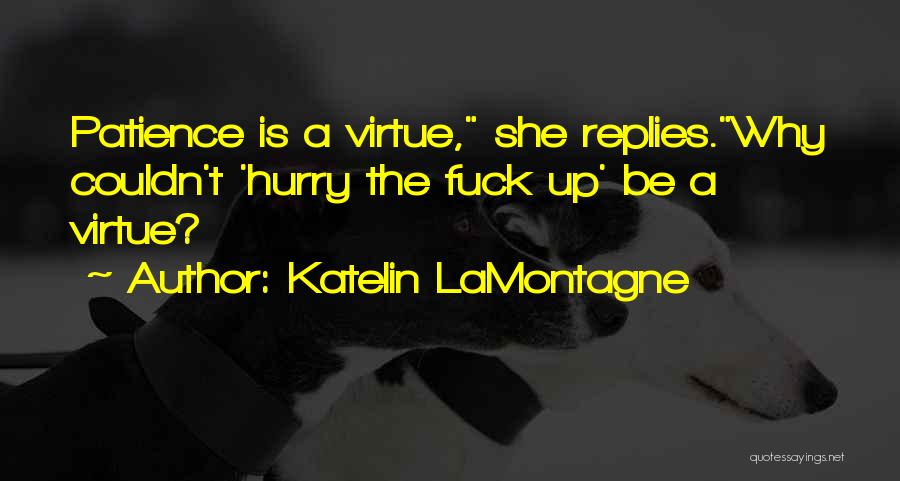 Patience Virtue Quotes By Katelin LaMontagne