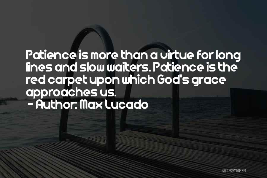 Patience Virtue Quotes By Max Lucado