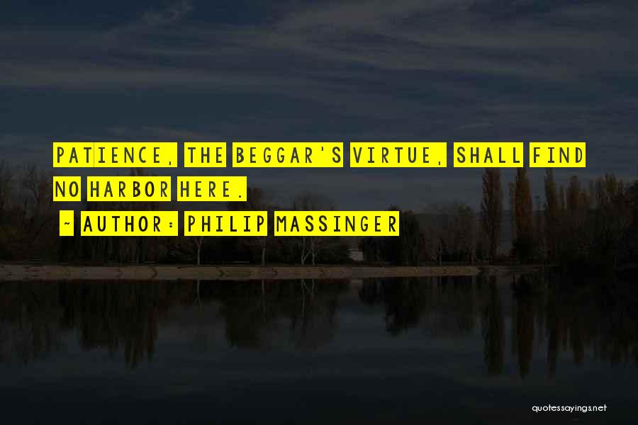 Patience Virtue Quotes By Philip Massinger