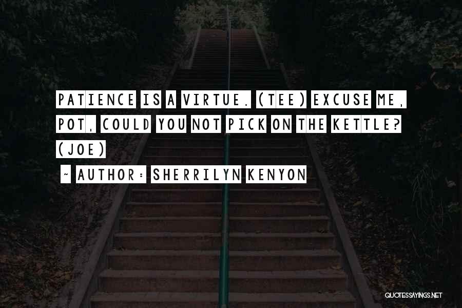 Patience Virtue Quotes By Sherrilyn Kenyon