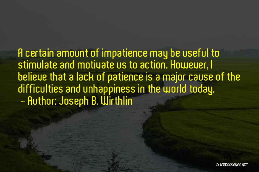 Patience Vs Impatience Quotes By Joseph B. Wirthlin