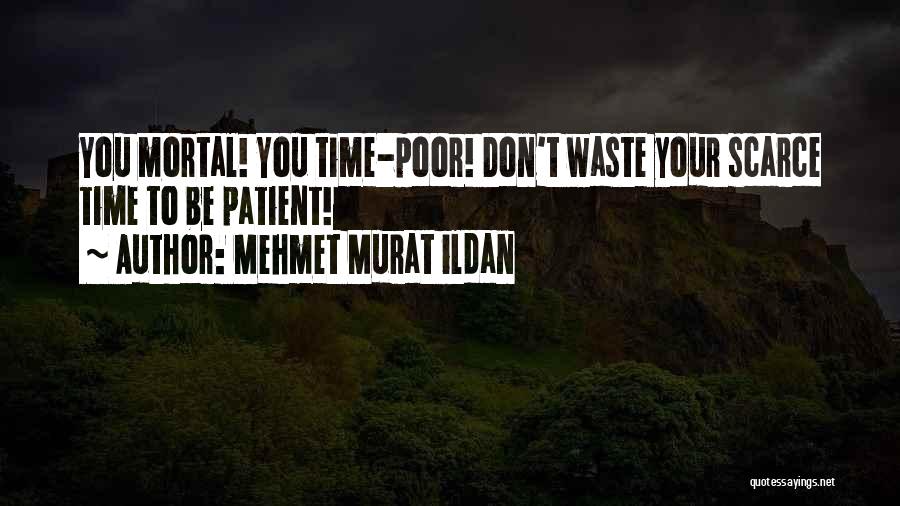 Patience Waste Time Quotes By Mehmet Murat Ildan