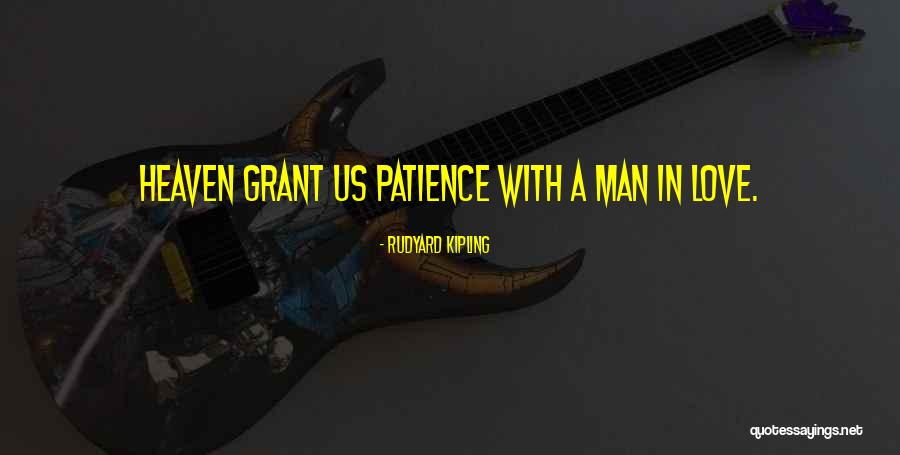 Patience With Love Quotes By Rudyard Kipling Patience With Love Quotes By Rudyard Kipling