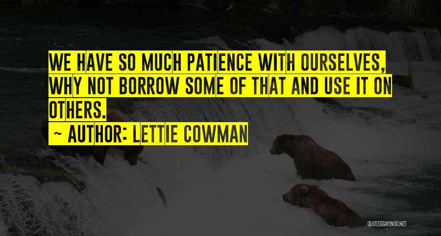 Patience With Others Quotes By Lettie Cowman