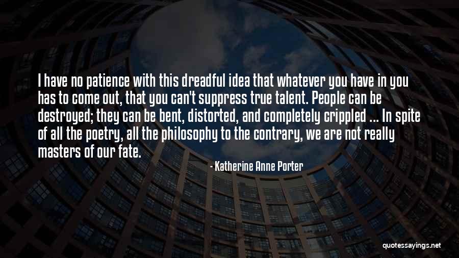 Patience With People Quotes By Katherine Anne Porter Patience With People Quotes By Katherine Anne Porter
