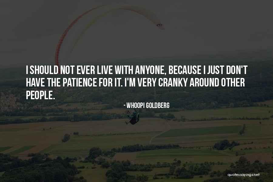 Patience With People Quotes By Whoopi Goldberg Patience With People Quotes By Whoopi Goldberg
