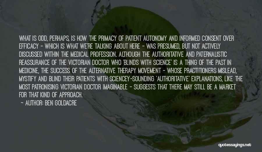 Patient Autonomy Quotes By Ben Goldacre