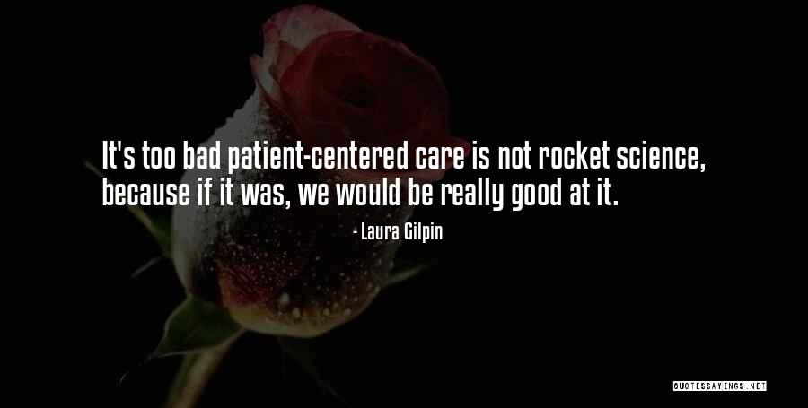 Patient Centered Care Quotes By Laura Gilpin