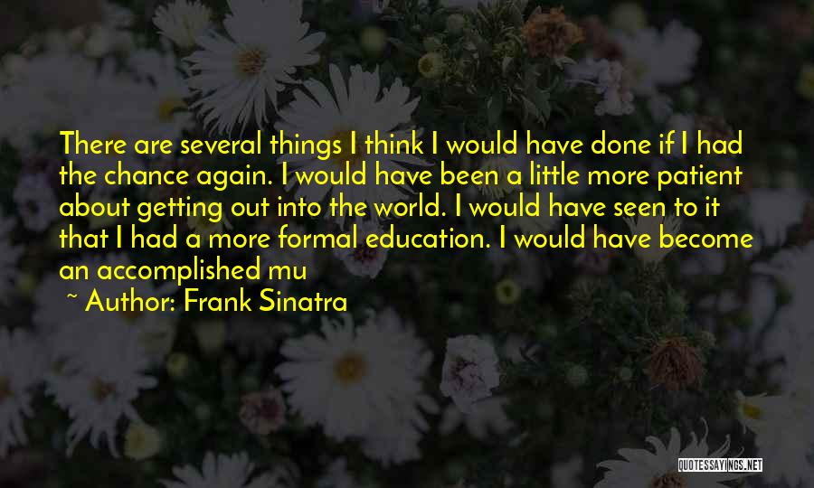 Patient Education Quotes By Frank Sinatra