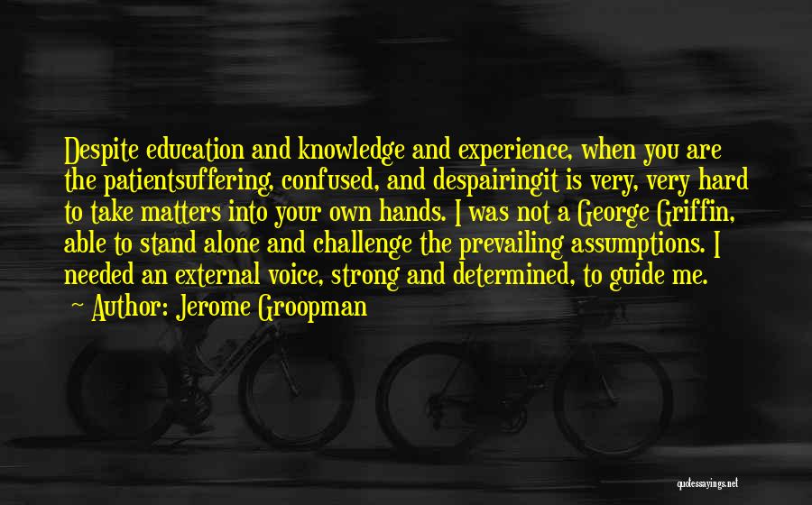 Patient Education Quotes By Jerome Groopman