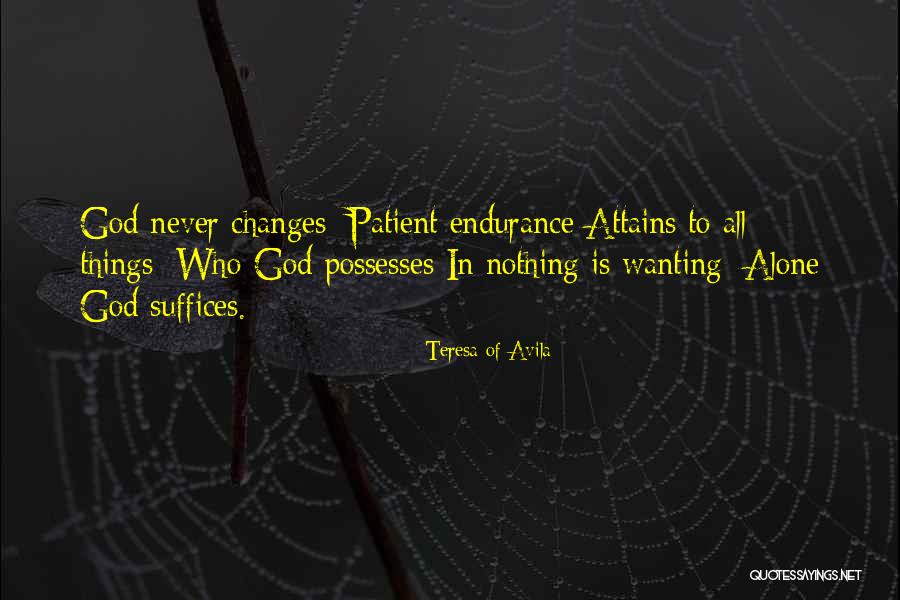 Patient Endurance Quotes By Teresa Of Avila Patient Endurance Quotes By Teresa Of Avila
