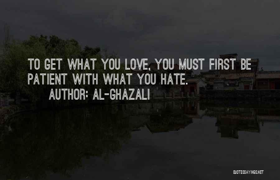 Patient Love Quotes By Al-Ghazali