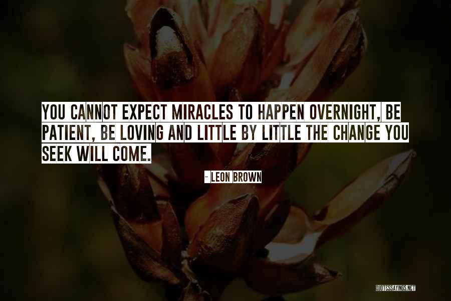 Patient Love Quotes By Leon Brown Patient Love Quotes By Leon Brown