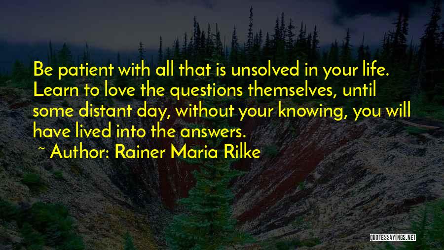 Patient Love Quotes By Rainer Maria Rilke