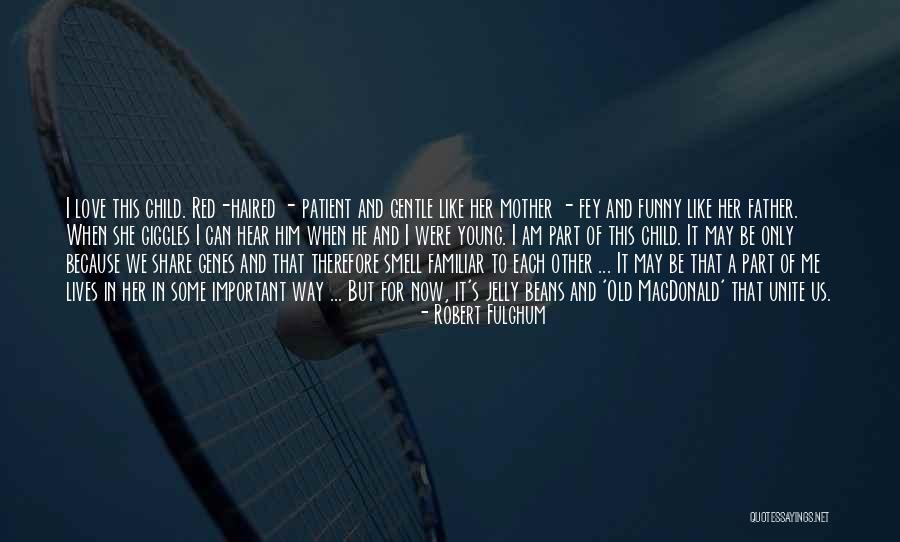 Patient Love Quotes By Robert Fulghum Patient Love Quotes By Robert Fulghum