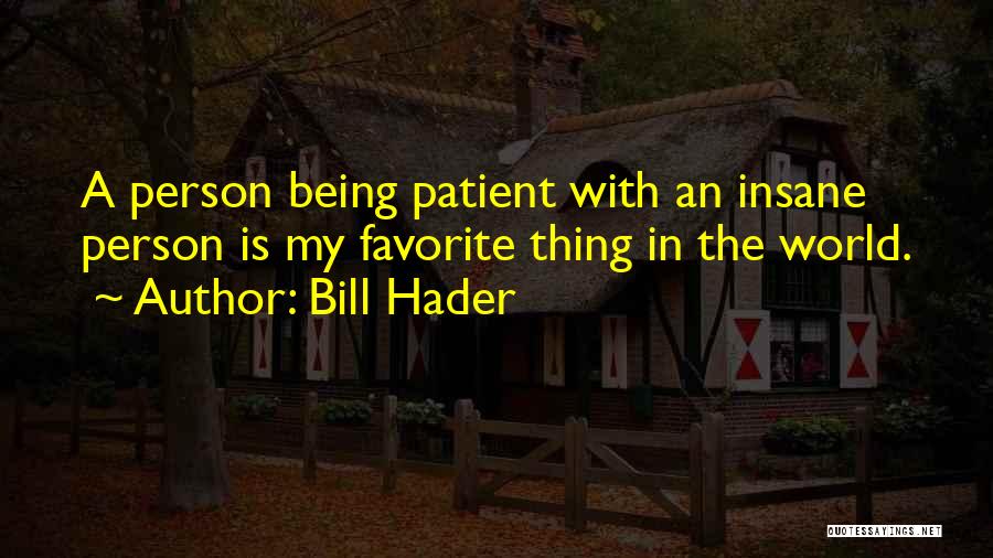 Patient Person Quotes By Bill Hader